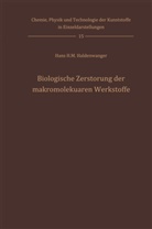 Hans H M Haldenwanger, Hans H. M. Haldenwanger, Hans H.M. Haldenwanger, G. H. Göttner - Biologische Zerstörung der makromolekularen Werkstoffe