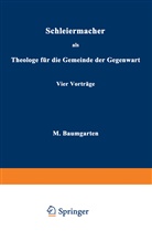 M Baumgarten, M. Baumgarten - Schleiermacher als Theologe für die Gemeinde der Gegenwart