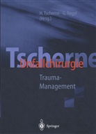 Rege, Regel, Regel, Gerd Regel, Tschern, Haral Tscherne... - Tscherne Unfallchirurgie