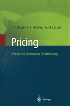 Reed Holden, Reed K Holden, Reed K. Holden, Georg M Larsen, Georg M. Larsen, Thomas Nagle... - Pricing - Praxis der optimalen Preisfindung