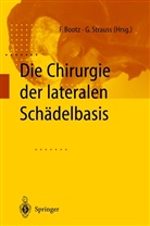 Friedric Bootz, Friedrich Bootz, Strauss, Strauss, Gero Strauß - Die Chirurgie der lateralen Schädelbasis