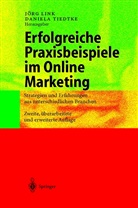 JÃ¶rg Link, Jör Link, Jörg Link, Tiedtke, Tiedtke, Daniela Tiedtke - Erfolgreiche Praxisbeispiele im Online Marketing