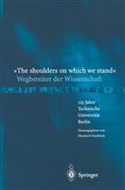 Eberhard Knobloch, Tu Berlin - "The shoulders on which we stand"-Wegbereiter der Wissenschaft