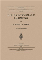 Albert K E Schmidt, Albert K. E. Schmidt, Foerster, O Foerster, O. Foerster, Wilmanns... - Die Paroxysmale Lähmung