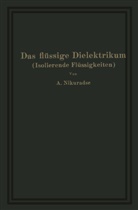A Nikuradse, A. Nikuradse - Das flüssige Dielektrikum (Isolierende Flüssigkeiten)