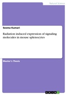 Seema Kumari - Radiation induced expression of signaling molecules in mouse splenocytes