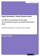 Sujau Chowdhury, Sujaul Chowdhury, Chaion Chandra Sarker - Oscillatory transmission through non-tunneling regime of isolated Quantum Well