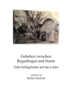 Stefan Dietrich - Gehalten zwischen Regenbogen und Sturm