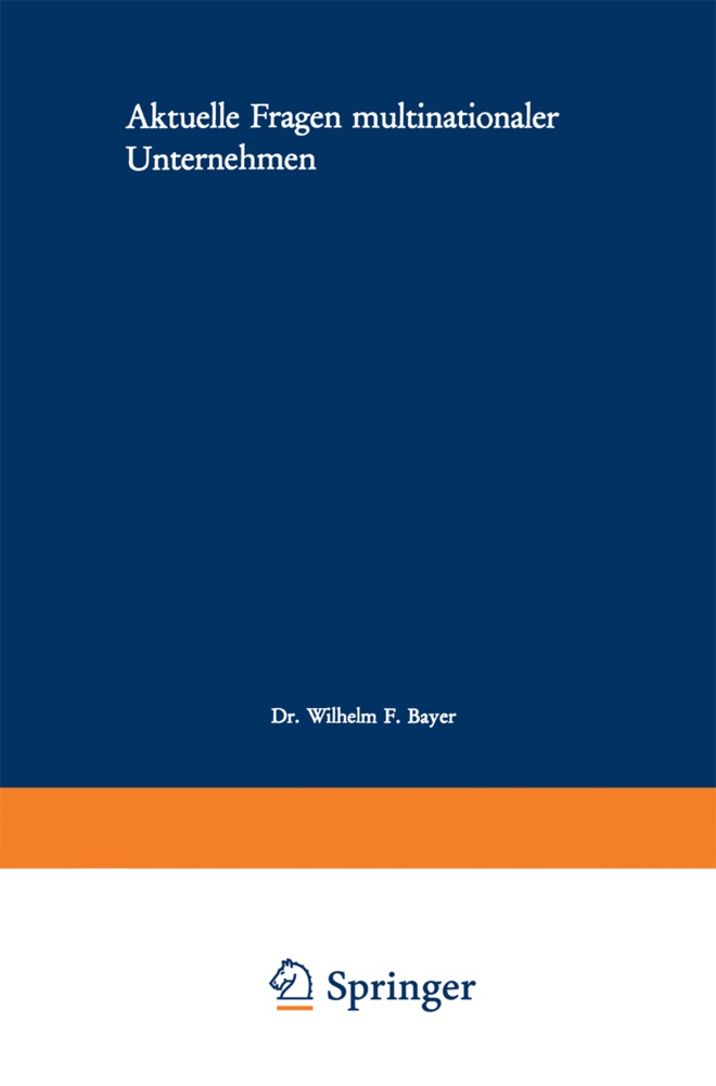 Wilhelm F. Bayer, Wilhel F Bayer, Wilhelm F Bayer, Kratz, Kratz, … - Aktuelle Fragen multinationaler Unternehmen