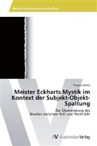 Thomas Kohler - Meister Eckharts Mystik im Kontext der Subjekt-Objekt-Spaltung