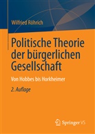 Wilfried Röhrich - Politische Theorien der bürgerlichen Gesellschaft