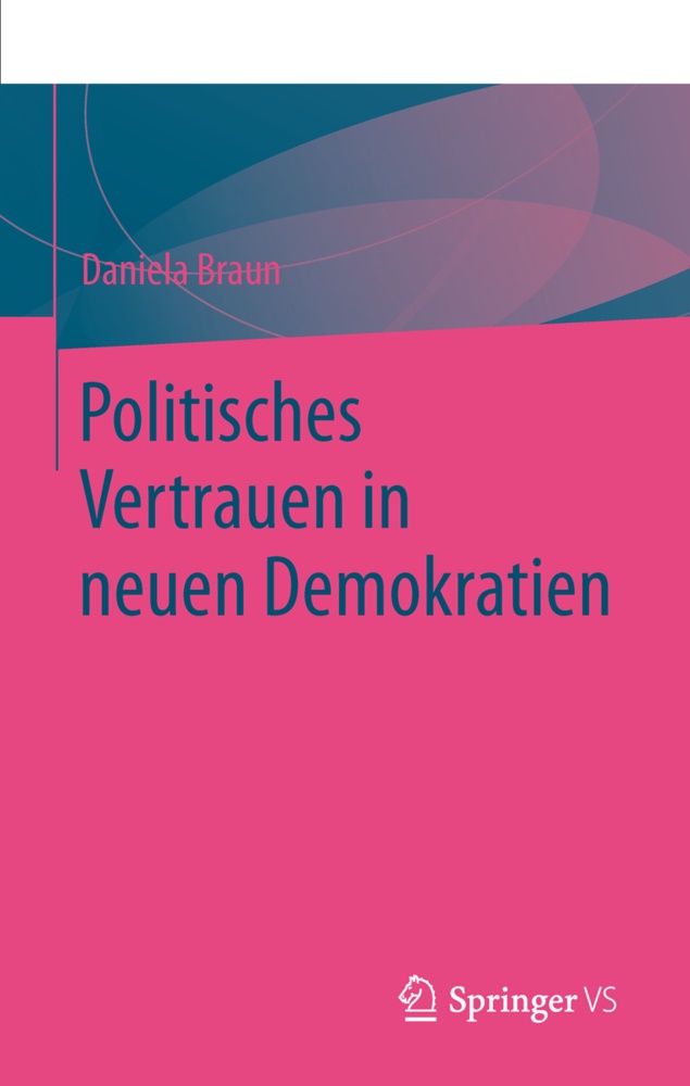 Daniela Braun - Politisches Vertrauen in neuen Demokratien