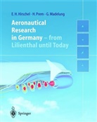 Ernst Heinric Hirschel, Ernst Heinrich Hirschel, Ger Madelung, Gero Madelung, Hors Prem, Horst Prem - Aeronautical Research in Germany