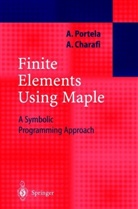 A Charafi, A. Charafi, Abdellatif (Dr.) Charafi, Artu Portela, Artur Portela, Artur (Prof. Portela... - Finite Elements Using Maple