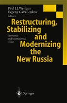 Gavrilenkov, Gavrilenkov, Evgeny Gavrilenkov, Pau J J Welfens, Paul J J Welfens, Paul J. J. Welfens... - Restructuring, Stabilizing and Modernizing the New Russia