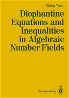 Yuan Wang - Diophantine Equations and Inequalities in Algebraic Number Fields