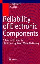 Titu Bajenescu, Titu I Bajenescu, Titu I. Bajenescu, Titu-Marius Bajenescu, Marius I Bazu, Marius I. Bazu - Reliability of Electronic Components