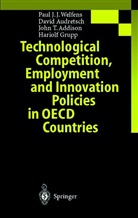 John Addison, John T. Addison, David Audretsch, David B Audretsch, David B. Audretsch, Hariolf Grupp... - Technological Competition, Employment and Innovation Policies in OECD Countries