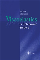 H Dick, H B Dick, H. B. Dick, H.B. Dick, O. Schwenn, Oliver Schwenn - Viscoelastics in Ophthalmic Surgery