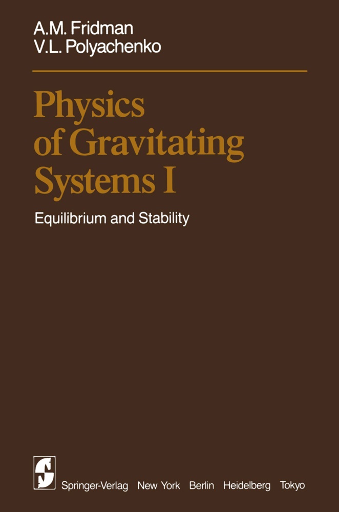 A Fridman, A M Fridman, A. M. Fridman, A.M. Fridman, V L Polyachenko, … - Physics of Gravitating Systems I Equilibrium and Stability