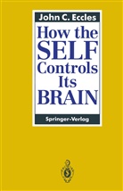 John C Eccles, John C. Eccles - How the SELF Controls Its BRAIN
