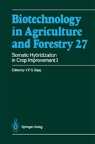 Y P S Bajaj, Y. P. S. Bajaj, Y. P. S. Bajaj, Y.P.S Bajaj, Yashal P. S. Bajaj, Yashpal P. S. Bajaj... - Biotechnology in Agriculture and Forestry - 27: Somatic Hybridization in Crop Improvement I