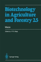Y P S Bajaj, Y. P. S. Bajaj, Yashpal P. S. Bajaj, Y. P. S. Bajaj, Y.P.S Bajaj, Yashal P. S. Bajaj... - Biotechnology in Agriculture and Forestry - 25: Maize