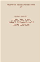 M Kaminsky, M. Kaminsky - Atomic and Ionic Impact Phenomena on Metal Surfaces