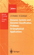 Jacques Octav Dubois, Jacques Octave Dubois, Alexei Gvishiani - Dynamic Systems and Dynamic Classification Problems in Geophysical Applications