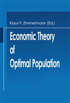 Klau F Zimmermann, Klaus F Zimmermann, Klaus F. Zimmermann - Economic Theory of Optimal Population