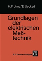 Heinric Frohne, Heinrich Frohne, Erwin Ueckert - Grundlagen der elektrischen Meßtechnik