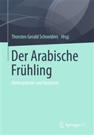 Thorste G Schneiders, Thorste Gerald Schneiders, Thorsten Gerald Schneiders, Thorsten G. Schneiders, Thorsten Gerald Schneiders - Der Arabische Frühling