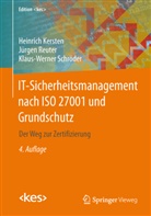 Kerste, Heinric Kersten, Heinrich Kersten, Reute, Jürge Reuter, Jürgen Reuter... - IT-Sicherheitsmanagement nach ISO 27001 und Grundschutz
