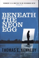 Thomas E. Kennedy, Kennedy Thomas E, Kennedy Thomas E. - Beneath the Neon Egg