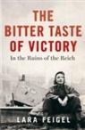 Lara Feigel, Feigel Lara - The Bitter Taste of Victory