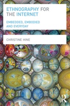 Christine Hine, Christine (University of Surrey Hine, Senior Lecturer Christine (University of Sur Hine, Hine Christine - Ethnography for the Internet