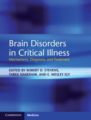 Robert D Stevens, Robert D. Stevens, Robert D. Sharshar Stevens, E., E. Wesley Ely, … - Brain Disorders in Critical Illness Mechanisms, Diagnosis, and Treatment