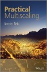 Fish, J Fish, J. Fish, Jacob Fish, Jacob (Columbia University) Fish, Fish Jacob - Practical Multiscaling