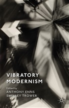 Anthony Trower Enns, Enns a Trower S, Enns, A Enns, A. Enns, Anthony Enns... - Vibratory Modernism