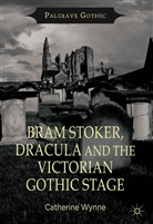 C Wynne, C. Wynne, Catherine Wynne, Wynne C - Bram Stoker, Dracula and the Victorian Gothic Stage