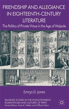E. Jones, Emrys Jones, Emrys D. Jones, JONES E - Friendship and Allegiance in Eighteenth-Century Literature