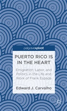 E Carvalho, E. Carvalho, Edward J. Carvalho, Carvalho E - Puerto Rico Is in the Heart