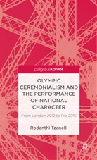 R Tzanelli, R. Tzanelli, Rodanthi Tzanelli, Tzanelli R - Olympic Ceremonialism and the Performance of National Character