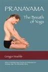 Gregor Maehle, Roxanne Cox, Allan Watson - Pranayama The Breath of Yoga