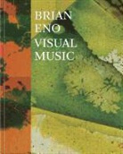 Brian Eno, Scoates, Christopher Scoates - Brian Eno Visual Music