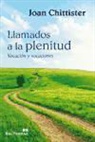 Joan Chittister - Llamados a la plenitud : vocación y vocaciones