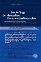 Anette Kremer - Die Anfänge der deutschen Fremdwortlexikographie