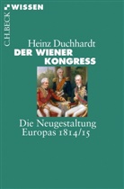 Heinz Duchhardt - Der Wiener Kongress