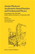 Jens Ulrik Andersen, Heinz-Jürgen Kluge, Helge Knudsen, Jen Ulrik Andersen, Jens Ulrik Andersen - Atomic Physics at Accelerators: Stored Particles and Fundamental Physics