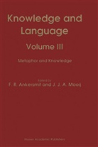 F. R. Ankersmit, F.r. Ankersmit, J A Mooij, J A Mooij, J. J. A. Mooij, J.J.A. Mooij... - Knowledge and Language